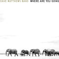Where Are You Going: The Singles - Dave Matthews Band [2LP Vinyl]